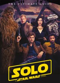 [Image for Star Wars: Solo A Star Wars Story Ultimate Guide]